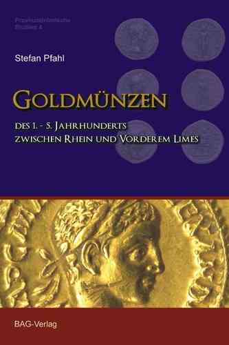 Stefan Pfahl • Goldmünzen des 1.–5. Jahrhunderts zwischen Rhein und Vorderem Limes