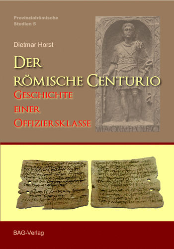 Dietmar Horst • Der römische Centurio. Geschichte einer Offiziersklasse